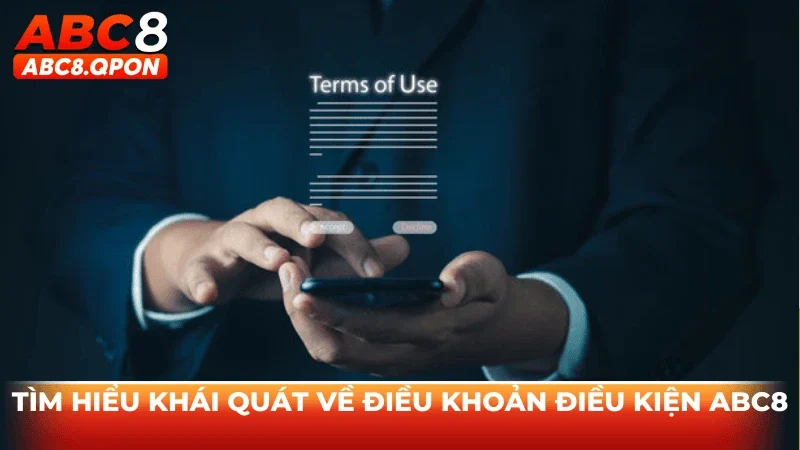 Tìm hiểu khái quát về điều khoản điều kiện ABC8